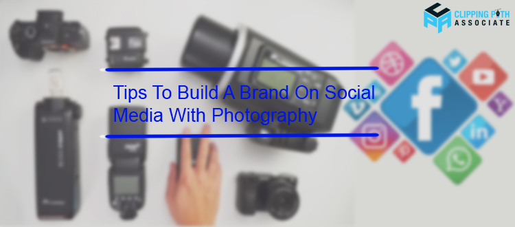 Tips to Build a Brand on Social Media with Photography